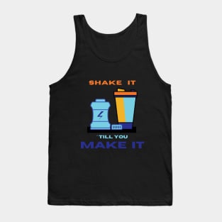 Shake it ' till you make it motivational design Tank Top